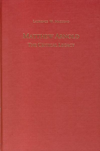 Cover for Mazzeno, Laurence W. (Royalty Account) · Matthew Arnold: The Critical Legacy - Studies in English and American Literature and Culture (Hardcover bog) (1999)