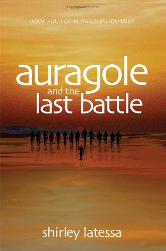 Cover for Shirley Latessa · Auragole and the Last Battle (Book 4) (Paperback Book) (2009)