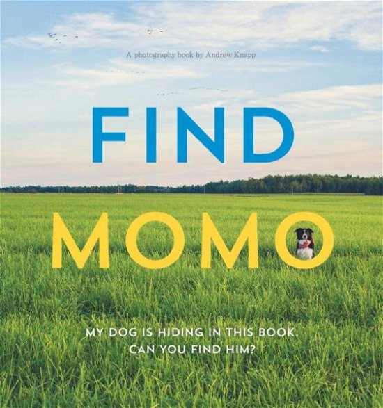 Find Momo: A Photography Book - Find Momo - Andrew Knapp - Livres - Quirk Books - 9781594746789 - 4 mars 2014