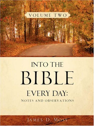Cover for James D. Moss · Into the Bible Every Day: Notes and Observations (Paperback Book) (2007)