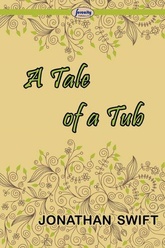 A Tale of a Tub - Jonathan Swift - Boeken - Serenity Publishers, LLC - 9781604508789 - 29 juni 2011