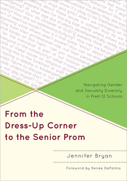 Cover for Jennifer Bryan · From the Dress-Up Corner to the Senior Prom: Navigating Gender and Sexuality Diversity in PreK-12 Schools (Hardcover Book) (2012)