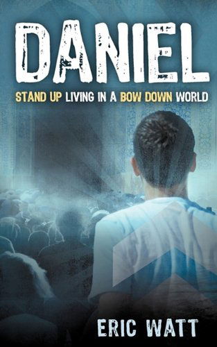 Cover for Eric Watt · Daniel ~ Stand Up Living in a Bow Down World (Paperback Book) (2009)