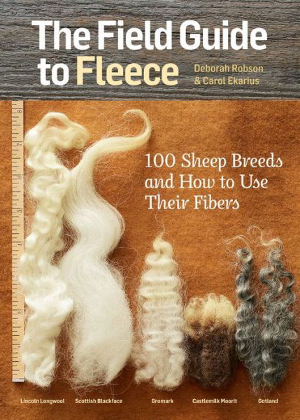 The Field Guide to Fleece: 100 Sheep Breeds & How to Use Their Fibers - Carol Ekarius - Boeken - Workman Publishing - 9781612121789 - 27 augustus 2013