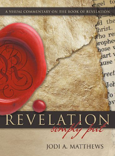 Cover for Jodi A. Matthews · Revelation, Simpy Put: a Visual Commentary on the Book of Revelation (Hardcover Book) (2012)