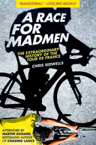 Cover for Chris Sidwells · A Race for Madmen: the History of the Tour De France (Hardcover Book) (2012)