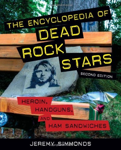 The Encyclopedia of Dead Rock Stars: Heroin, Handguns, and Ham Sandwiches - Jeremy Simmonds - Kirjat - Chicago Review Press - 9781613744789 - torstai 1. marraskuuta 2012