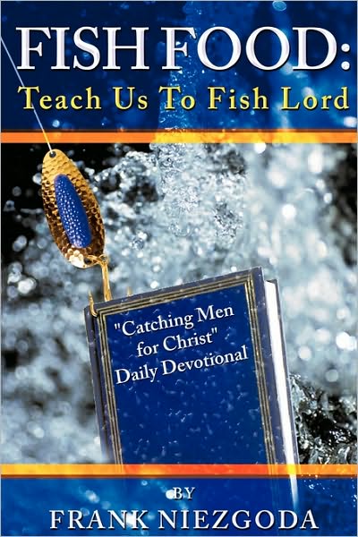 Cover for Frank Niezgoda · Fish Food: Teach Us to Fish Lord (Paperback Book) (2009)