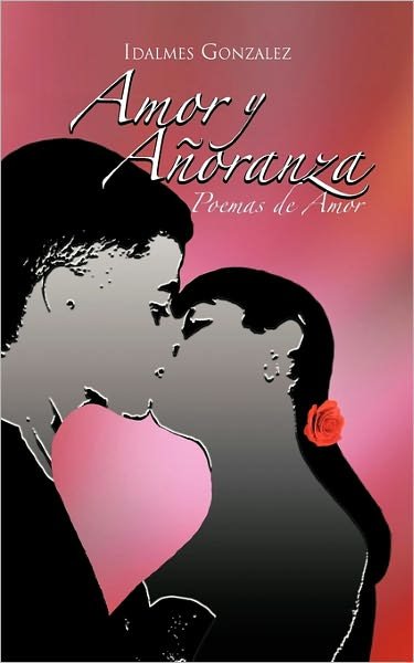 Cover for Idalmes Gonzalez · Amor Y Añoranza: Poemas De Amor (Taschenbuch) [Spanish edition] (2011)