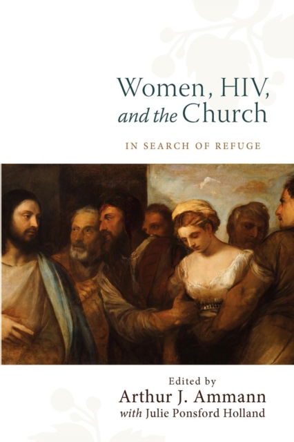 Cover for Arthur J. Ammann · Women, HIV, and the Church: In Search of Refuge (Paperback Book) (2012)