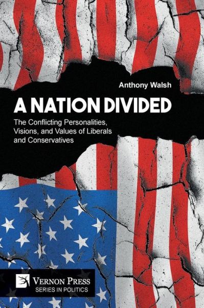 Cover for Anthony Walsh · Nation Divided The Conflicting Personalities, Visions, and Values of Liberals and Conservatives (Book) (2019)