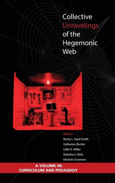 Cover for Becky L Noel Smith · Collective Unravelings of the Hegemonic Web (Hc) (Hardcover Book) (2014)