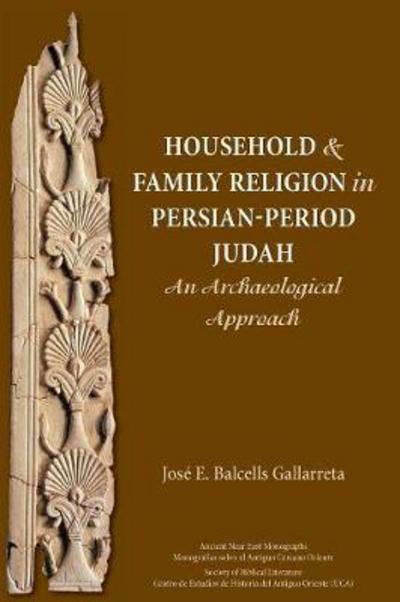 Cover for Jose E Balcells Gallarreta · Household and Family Religion in Persian-Period Judah (Paperback Book) (2017)