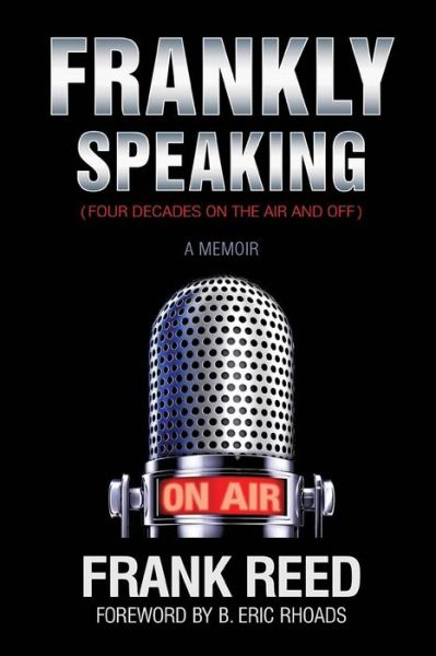 Cover for Frank Reed · Frankly Speaking... Four Decades on the Air and off a Memoir (Paperback Book) (2013)