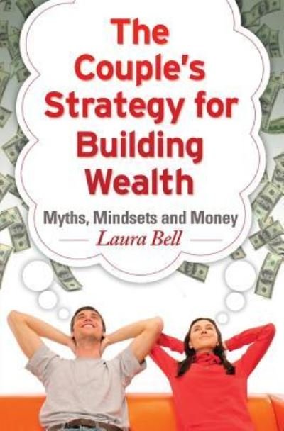 Cover for Laura Bell · The Couple's Strategy for Building Wealth: Myths, Mindsets and Money (Paperback Bog) (2016)