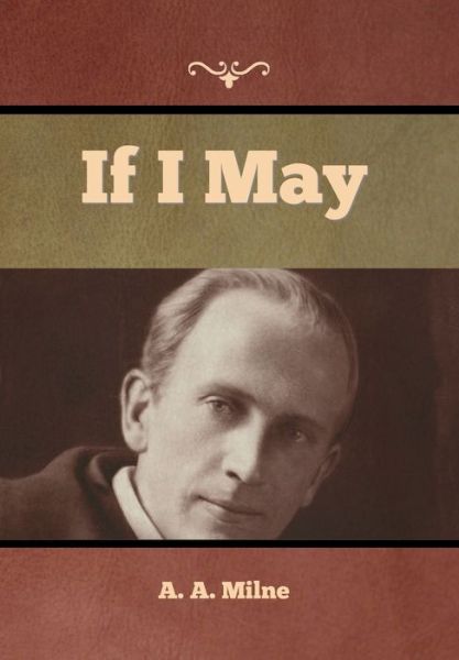 If I May - A A Milne - Books - Bibliotech Press - 9781636374789 - November 11, 2022