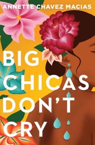 Big Chicas Don't Cry - Annette Chavez Macias - Książki - Center Point Large Print - 9781638086789 - 1 kwietnia 2023