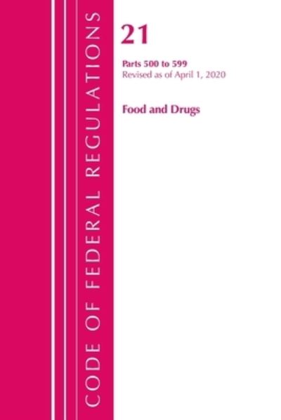 Cover for Office Of The Federal Register (U.S.) · Code of Federal Regulations, Title 21 Food and Drugs 500-599, Revised as of April 1, 2020 - Code of Federal Regulations, Title 21 Food and Drugs (Paperback Book) (2021)