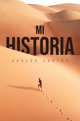 Mi Historia - Carlos Santos - Livros - Page Publishing, Inc - 9781643345789 - 4 de junho de 2020