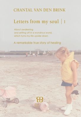 Cover for Chantal Van Den Brink · Letters From My Soul 1 - Letters from My Soul (Hardcover Book) (2019)