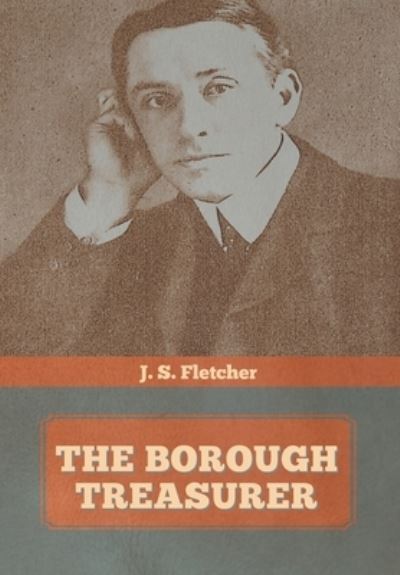 Cover for J S Fletcher · The Borough Treasurer (Hardcover Book) (2020)