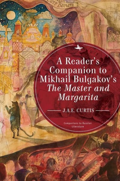 Cover for J.A.E. Curtis · A Reader's Companion to Mikhail Bulgakov's The Master and Margarita - Companions to Russian Literature (Paperback Book) (2020)