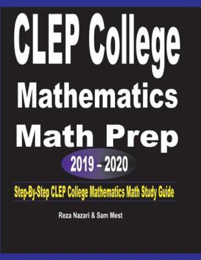 CLEP College Mathematics Math Prep 2019 - 2020 - Reza Nazari - Books - Effortless Math Education - 9781646120789 - July 13, 2019