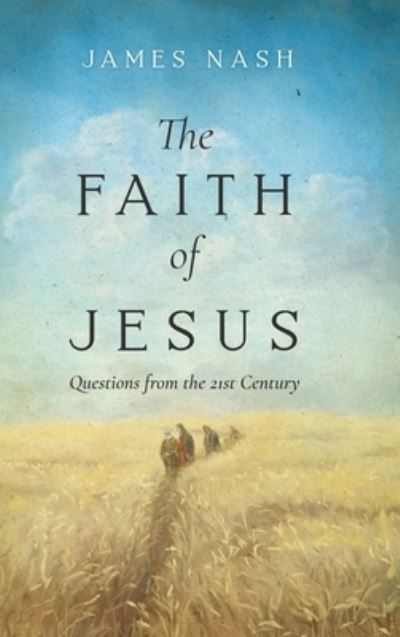 Faith of Jesus - James Nash - Books - Koehler Books - 9781646638789 - January 20, 2023