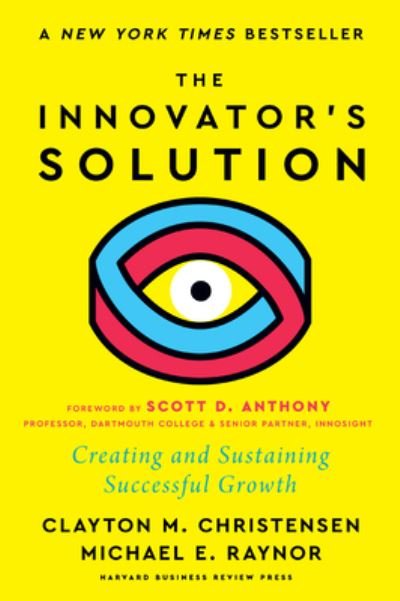 The Innovator's Solution: Creating and Sustaining Successful Growth - Clayton M. Christensen - Bøker - Harvard Business Review Press - 9781647826789 - 9. april 2024