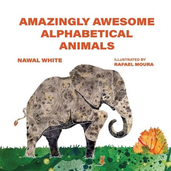 Cover for Nawal White · Amazingly Awesome Alphabetical Animals (Buch) (2022)