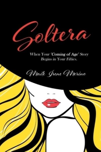 Cover for Maite Merino · Soltera: When Your Coming of Age Story Begins in Your Fifties (Pocketbok) (2020)
