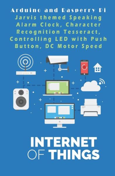 Arduino and Rasperry Pi - IOT - The future World - Anbazhagan K - Bøger - Independently Published - 9781679270789 - 22. juni 2020