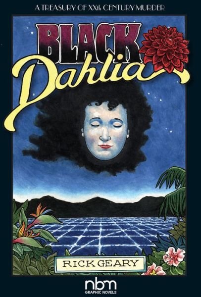 Black Dahlia (2nd Edition) - Rick Geary - Kirjat - NBM Publishing Company - 9781681121789 - maanantai 3. joulukuuta 2018