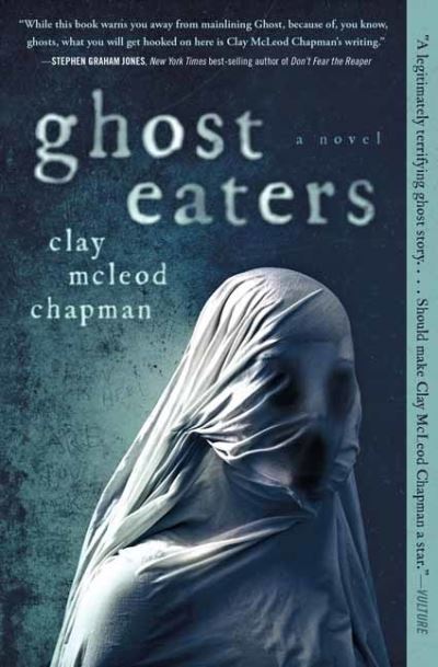 Ghost Eaters: A Novel - Clay McLeod Chapman - Książki - Quirk Books - 9781683693789 - 6 czerwca 2023