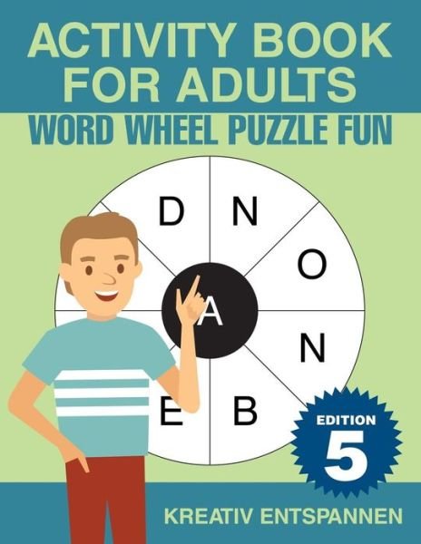 Cover for Kreativ Entspannen · Activity Book for Adults - Word Wheel Puzzle Fun Edition 5 (Paperback Bog) (2016)