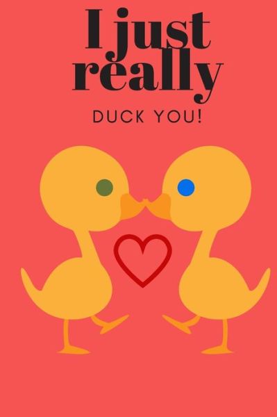 Cover for D Designs · I Just Really Duck You! (Pocketbok) (2019)