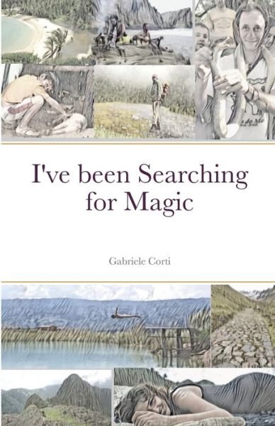 Gabriele Corti · I've been Searching for Magic (Paperback Bog) (2020)