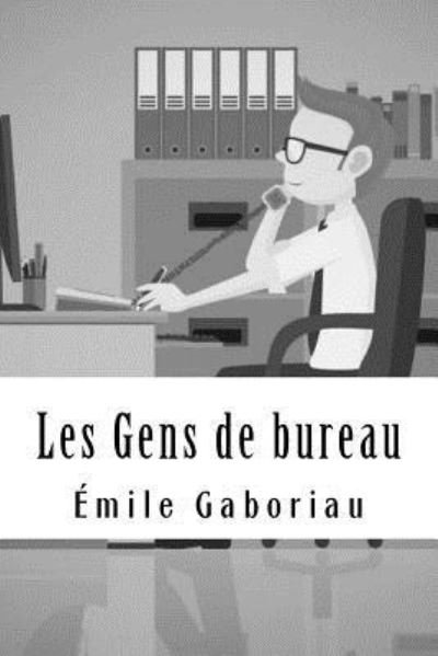Cover for Emile Gaboriau · Les Gens de bureau (Paperback Book) (2018)