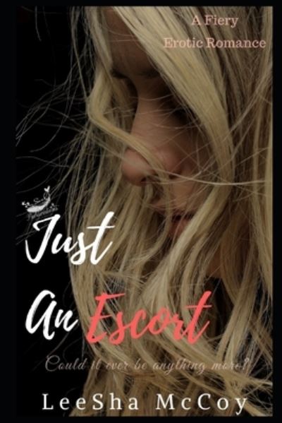 Just An Escort - Leesha McCoy - Books - Independently Published - 9781717806789 - August 11, 2018