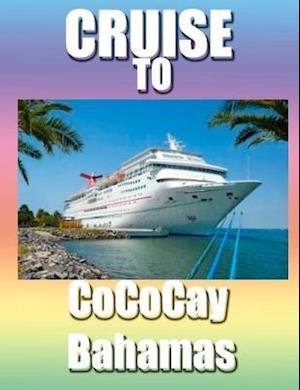 Cover for Ginger Ale Travel · Cruise To CoCo Cay, Bahamas (Paperback Book) (2018)