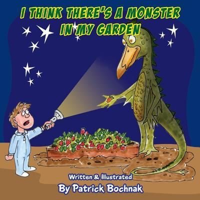 Cover for Patrick Bochnak · I think there's a monster in my garden (Pocketbok) (2018)
