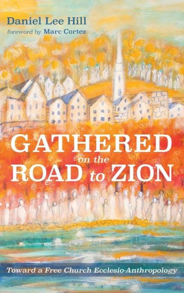 Cover for Daniel Lee Hill · Gathered on the Road to Zion (Hardcover Book) (2021)