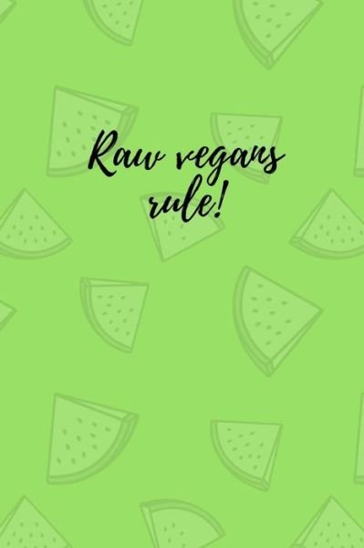Raw vegans rule! - M O'Reilly - Books - Independently Published - 9781726716789 - October 4, 2018