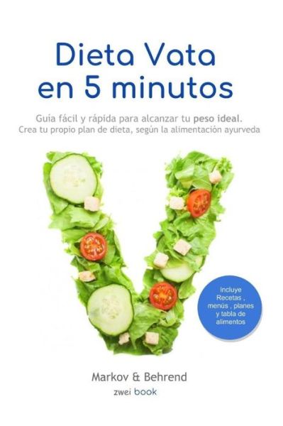 Cover for Markov Y Behrend · Dieta Vata en 5 Minutos - Guia facil y rapida para alcanzar tu peso ideal (Paperback Book) (2018)