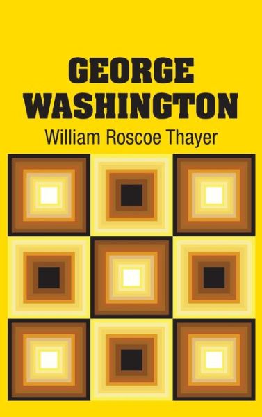 Cover for William Roscoe Thayer · George Washington (Hardcover Book) (2018)