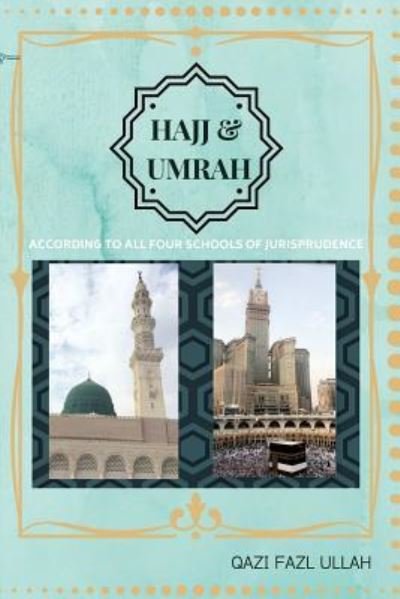 Cover for Qazi Fazl Ullah · Hajj &amp; Umrah According To All Four Schools Of Jurisprudence (Pocketbok) (2018)