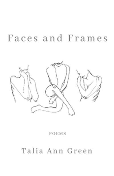 Faces and Frames - Talia Ann Green - Books - Assure Press - 9781733589789 - November 26, 2020