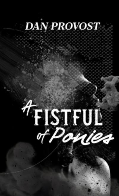 Cover for Dan Provost · A Fistful of Ponies (Paperback Book) (2021)
