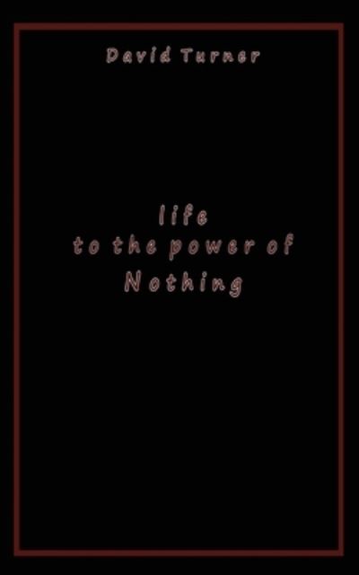 Cover for David Turner · Life to the Power of Nothing (Taschenbuch) (2019)