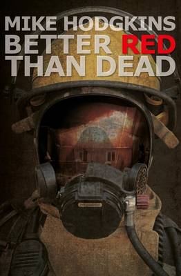 Cover for Mike Hodgkins · Better Red Than Dead (Paperback Book) (2012)